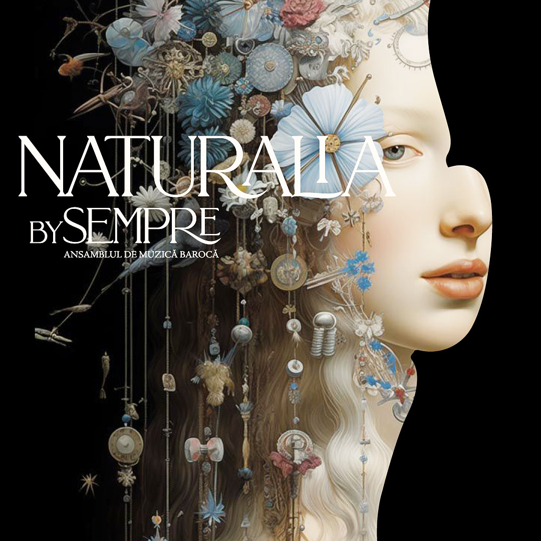 NATURALIA by SEMPRE – Concert de muzică barocă. Duminică 23 Martie, ora 19.00